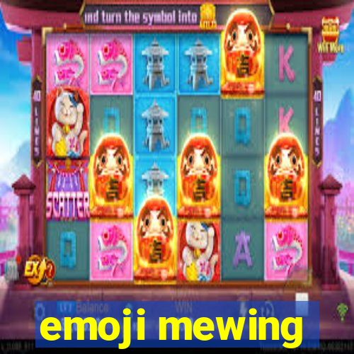 emoji mewing